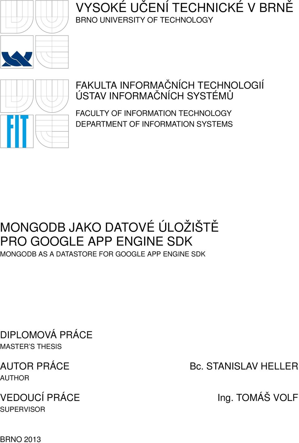 DATOVÉ ÚLOŽIŠTĚ PRO GOOGLE APP ENGINE SDK MONGODB AS A DATASTORE FOR GOOGLE APP ENGINE SDK DIPLOMOVÁ