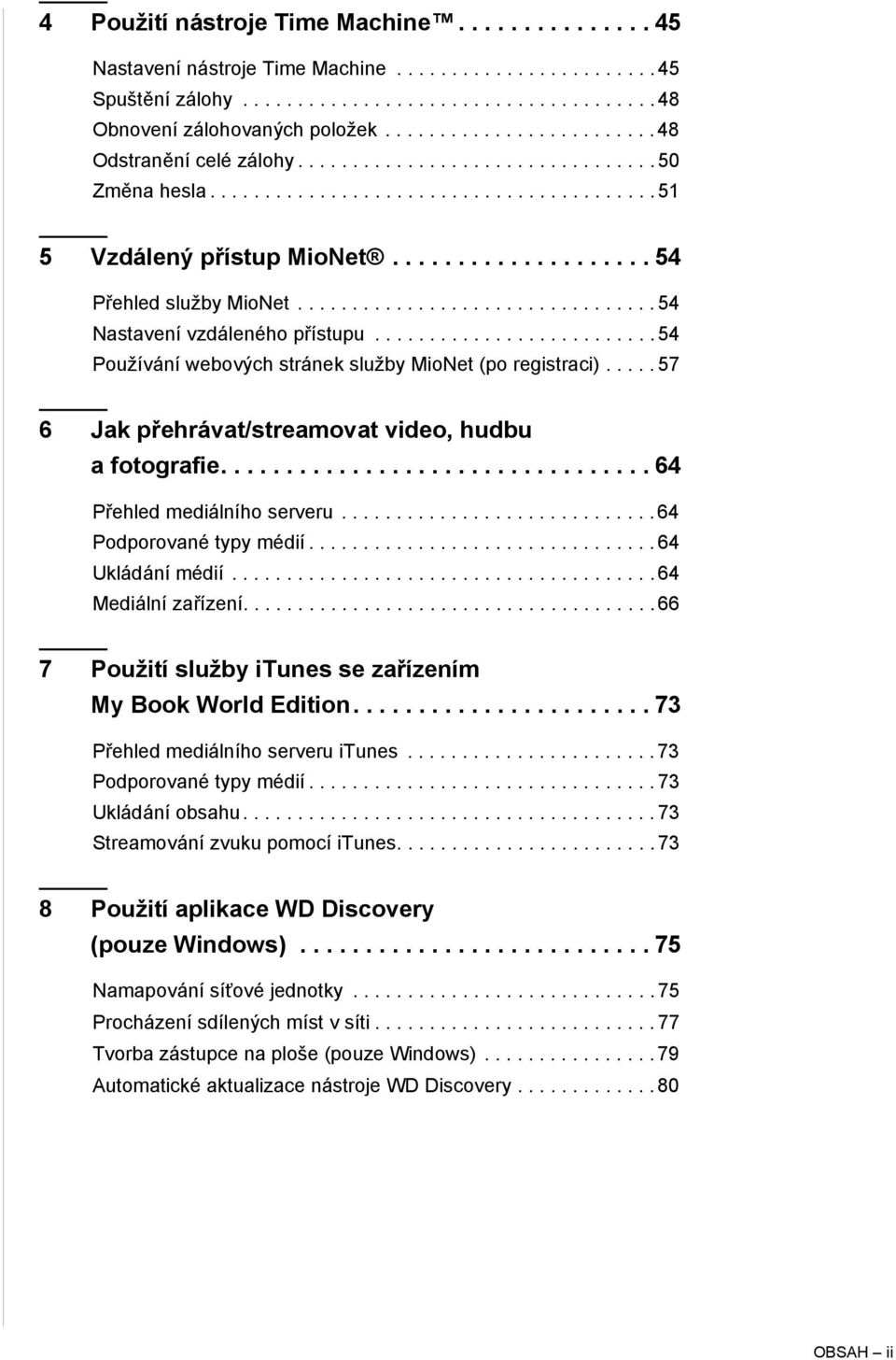 ................................ 54 Nastavení vzdáleného přístupu.......................... 54 Používání webových stránek služby MioNet (po registraci).