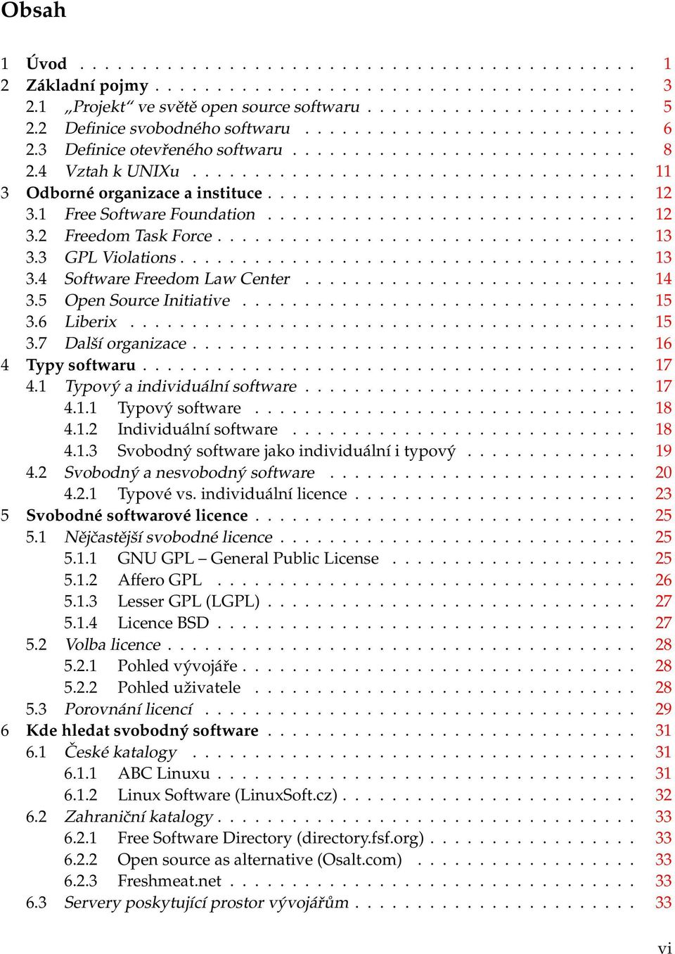 ............................. 12 3.1 Free Software Foundation.............................. 12 3.2 Freedom Task Force.................................. 13 3.3 GPL Violations..................................... 13 3.4 Software Freedom Law Center.