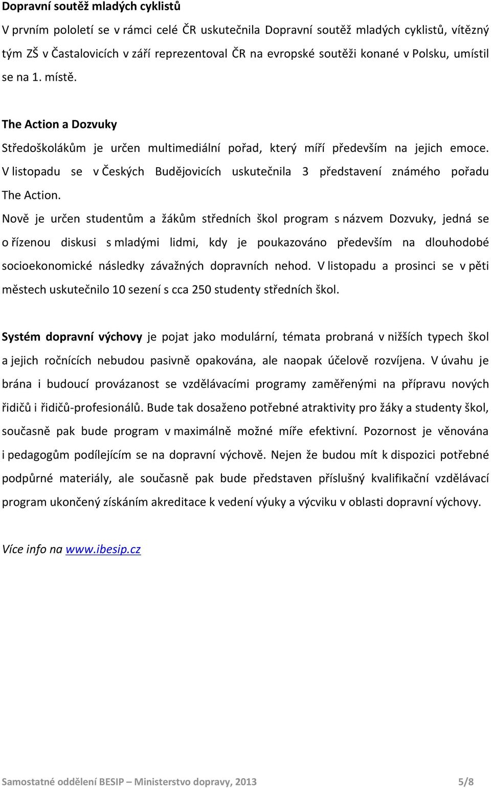 V listopadu se v Českých Budějovicích uskutečnila 3 představení známého pořadu The Action.