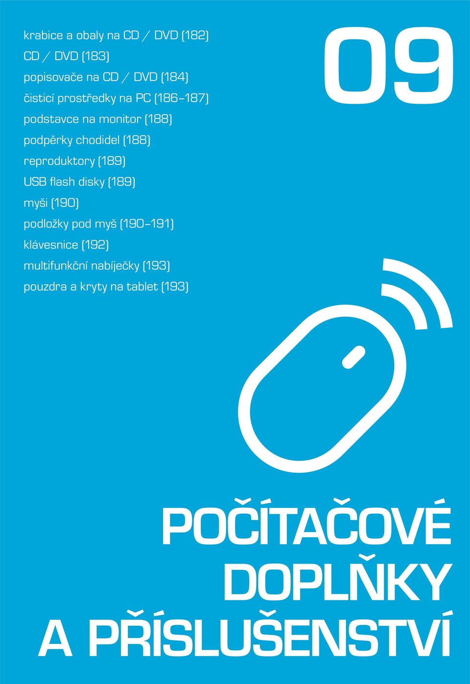 reproduktory (189) USB fl ash disky (189) myši (190) podložky pod myš (190 191)