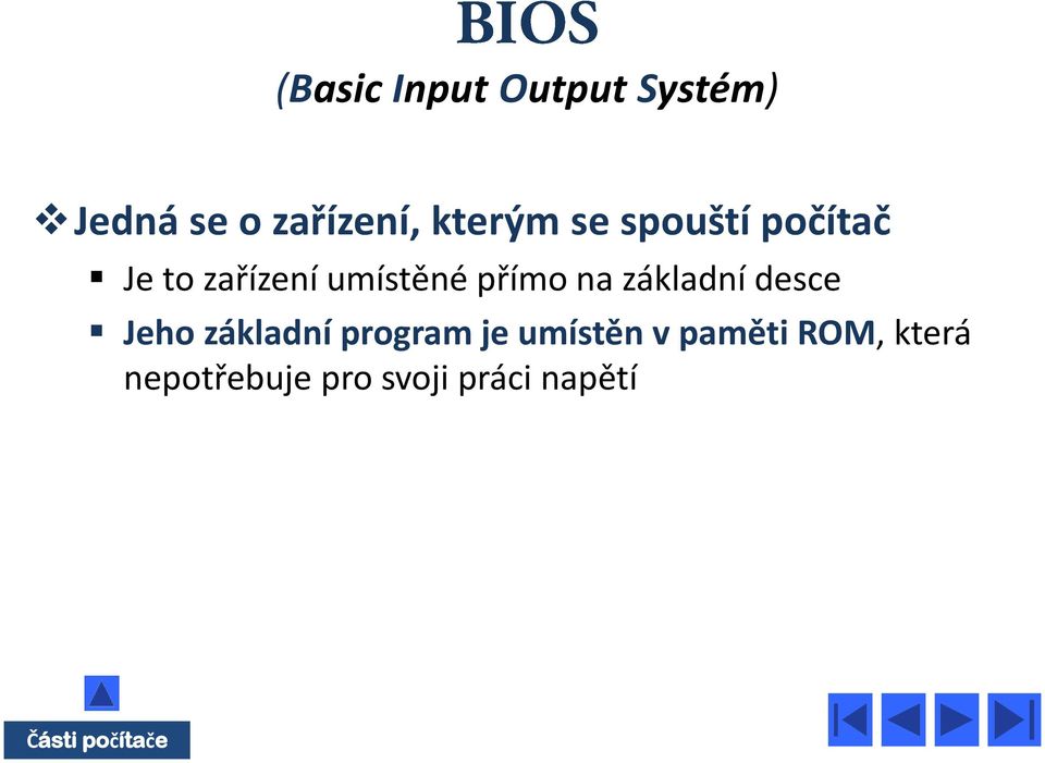 základní desce Jeho základní program je umístěn v paměti