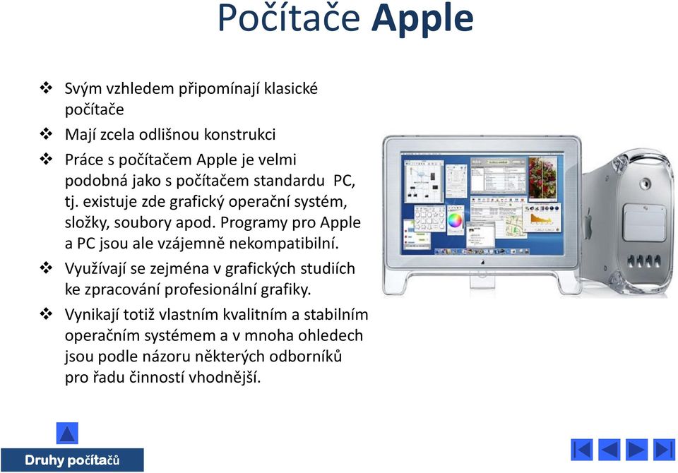 Programy pro Apple a PC jsou ale vzájemně nekompatibilní.