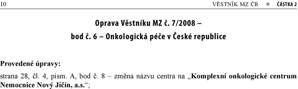 6 Onkologická péče v České republice Provedené úpravy: