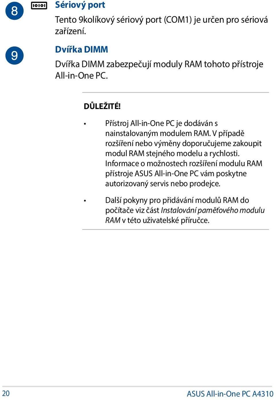 Přístroj All-in-One PC je dodáván s nainstalovaným modulem RAM.