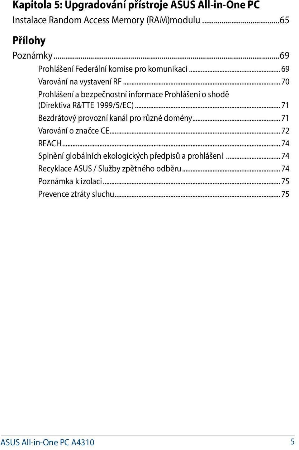 .. 70 Prohlášení a bezpečnostní informace Prohlášení o shodě (Direktiva R&TTE 1999/5/EC)... 71 Bezdrátový provozní kanál pro různé domény.