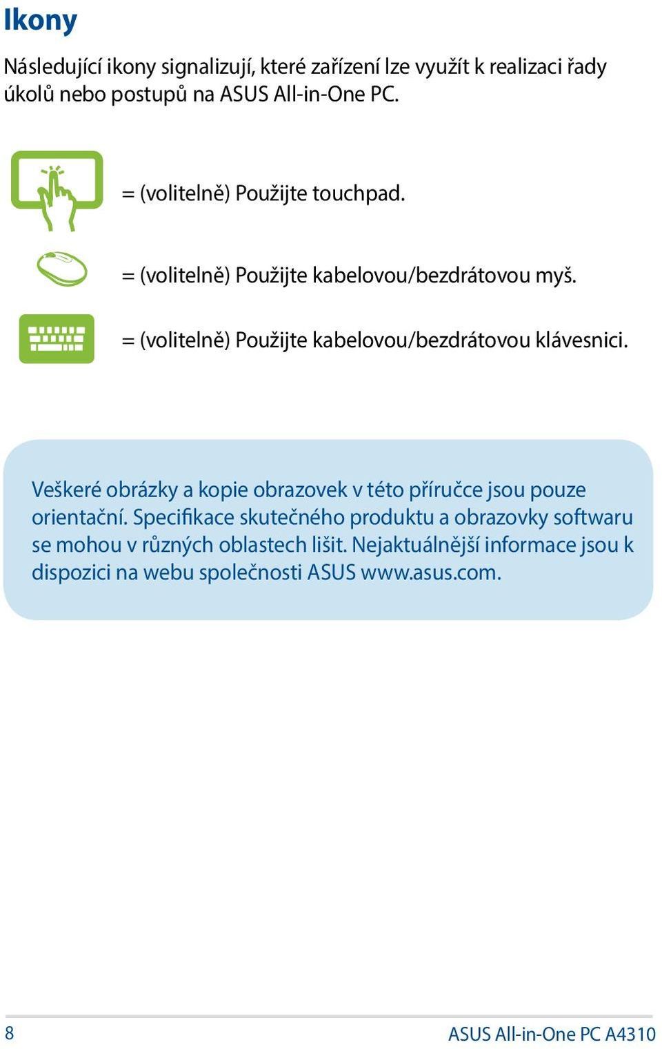 = (volitelně) Použijte kabelovou/bezdrátovou klávesnici. Veškeré obrázky a kopie obrazovek v této příručce jsou pouze orientační.