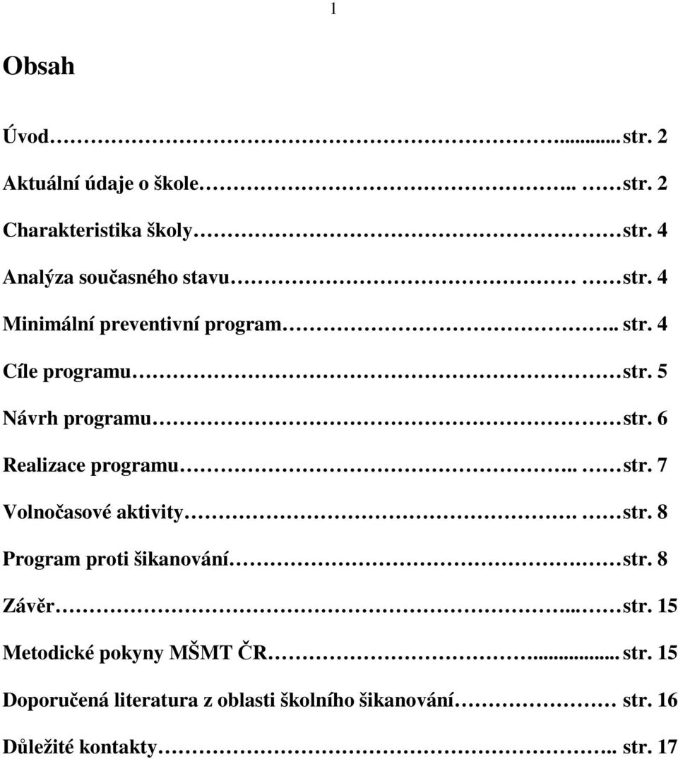 5 Návrh programu str. 6 Realizace programu.. str. 7 Volnočasové aktivity. str. 8 Program proti šikanování.