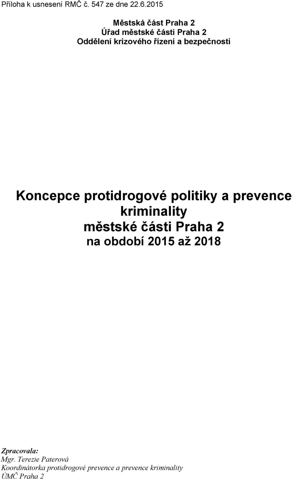 Praha 2 na období 2015 až 2018 Zpracovala: Mgr.