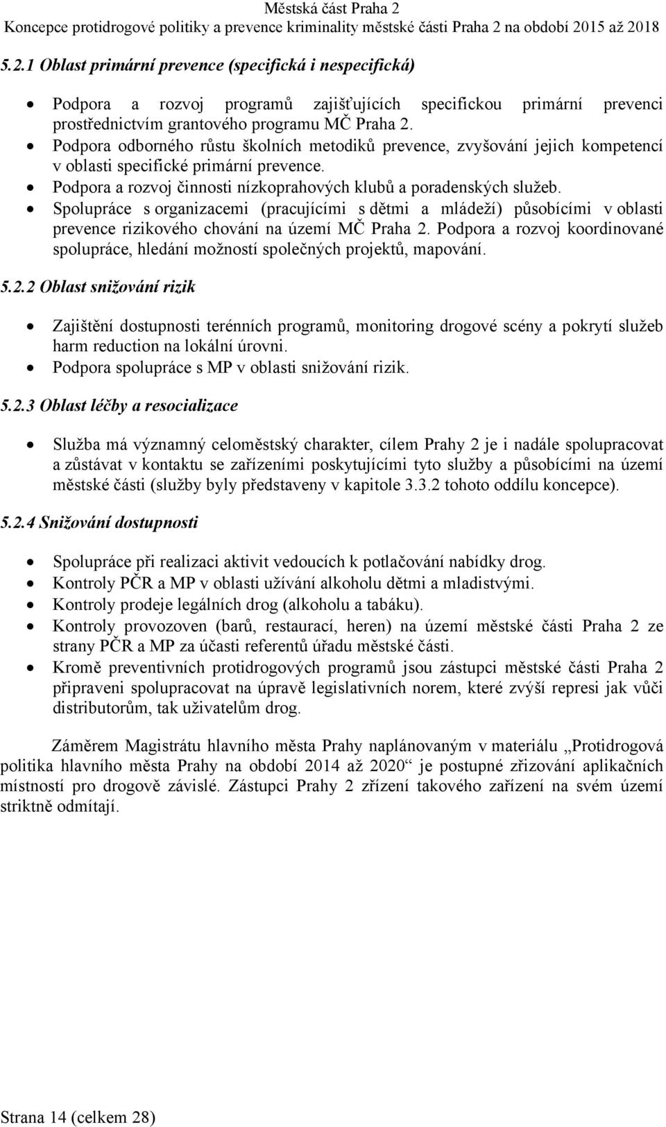 Spolupráce s organizacemi (pracujícími s dětmi a mládeží) působícími v oblasti prevence rizikového chování na území MČ Praha 2.