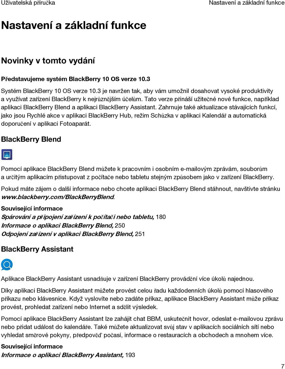 Tato verze přináší užitečné nové funkce, například aplikaci BlackBerry Blend a aplikaci BlackBerry Assistant.
