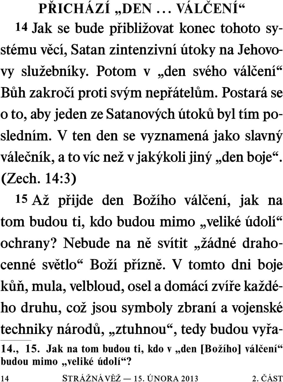 V ten den se vyznamen a jako slavn y v ale cn ık, a to v ıc ne zvjak ykoli jin y den boje. (Zech.