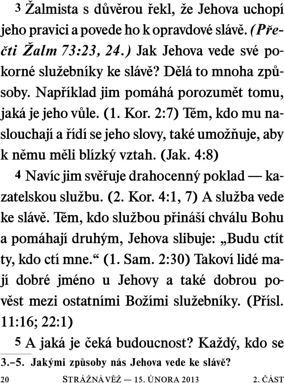 4:8) 4 Nav ıc jim sv e ruje drahocenn ypoklad kazatelskou slu zbu.(2.kor.4:1,7)aslu zba vede ke sl av e.