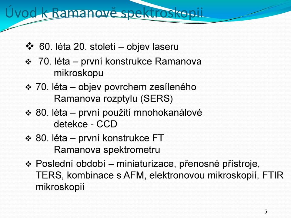 léta objev povrchem zesíleného Ramanova rozptylu (SERS) 80.