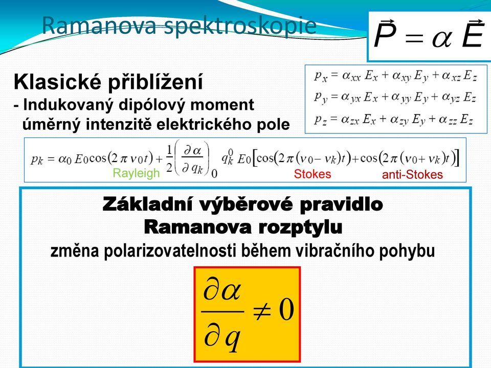 Rayleigh Stokes anti-stokes Základní výběrové pravidlo