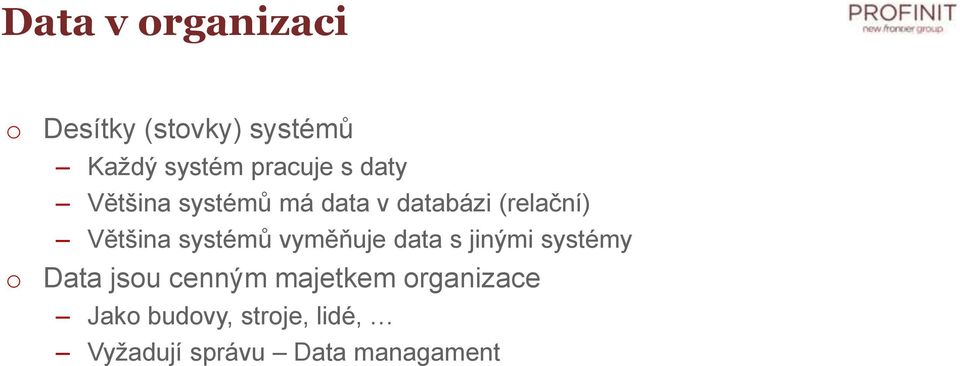 systémů vyměňuje data s jinými systémy o Data jsou cenným