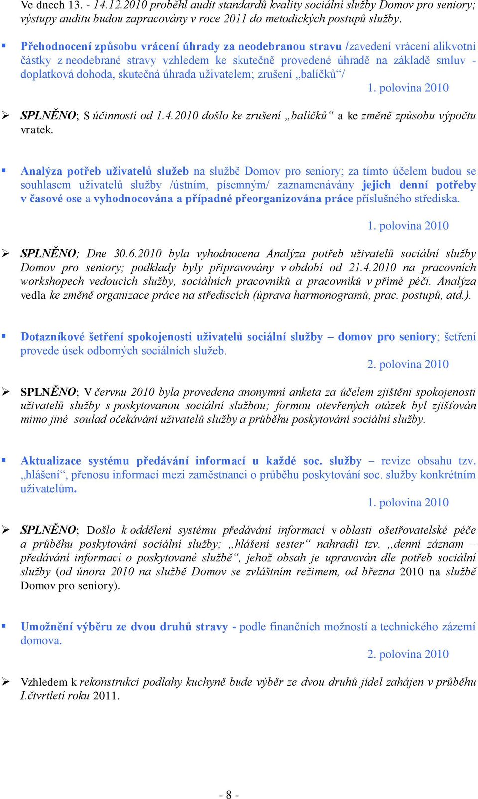 úhrada uţivatelem; zrušení balíčků / SPLNĚNO; S účinností od 1.4.2010 došlo ke zrušení balíčků a ke změně způsobu výpočtu vratek.