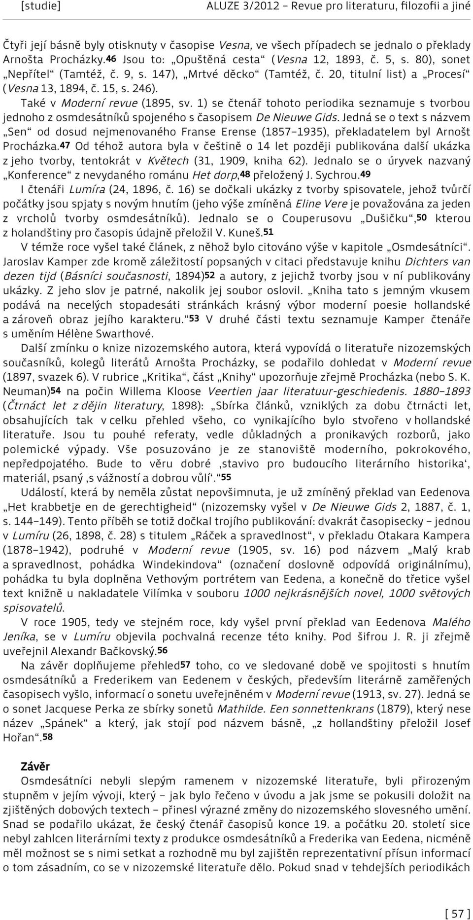 1) se čtenář tohoto periodika seznamuje s tvorbou jednoho z osmdesátníků spojeného s časopisem De Nieuwe Gids.