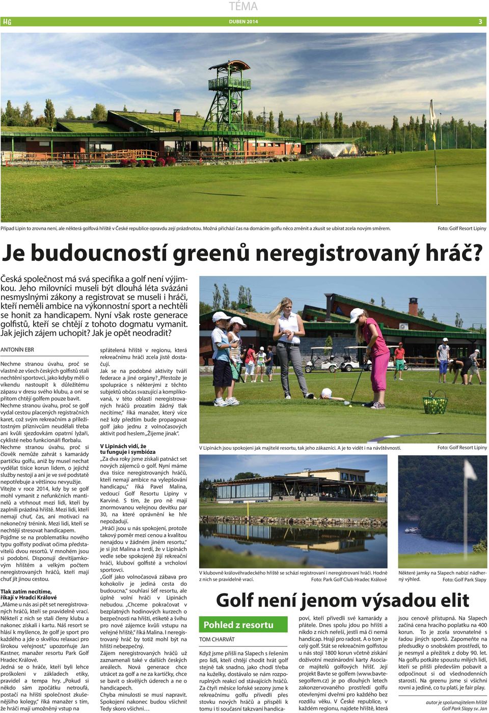 Česká společnost má svá specifika a golf není výjimkou.