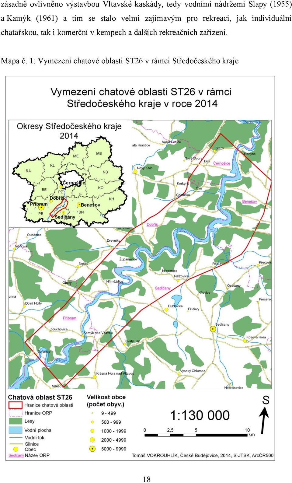 individuální chatařskou, tak i komerční v kempech a dalších rekreačních