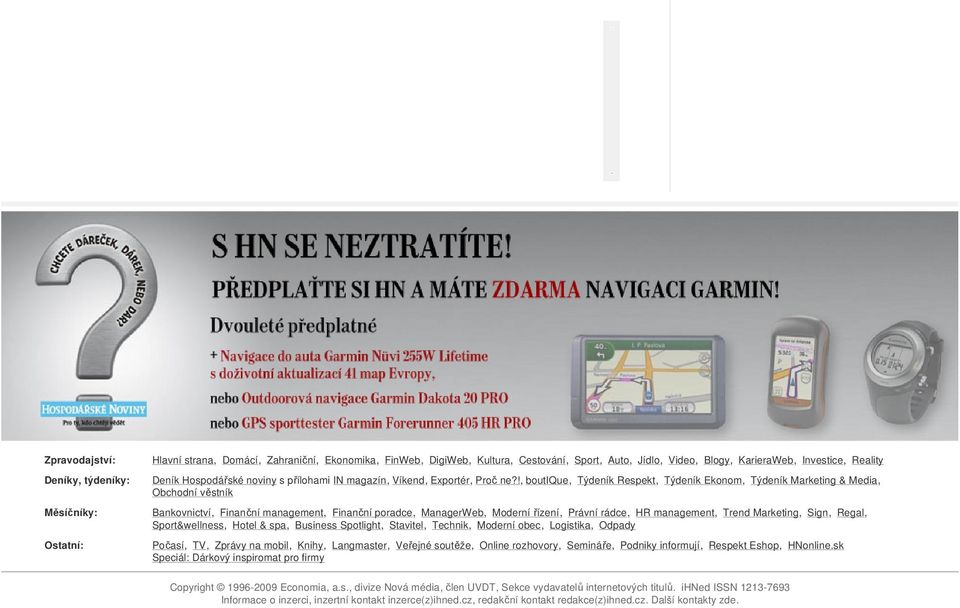 !, boutique, Týdeník Respekt, Týdeník Ekonom, Týdeník Marketing & Media, Obchodní věstník Bankovnictví, Finanční management, Finanční poradce, ManagerWeb, Moderní řízení, Právní rádce, HR management,