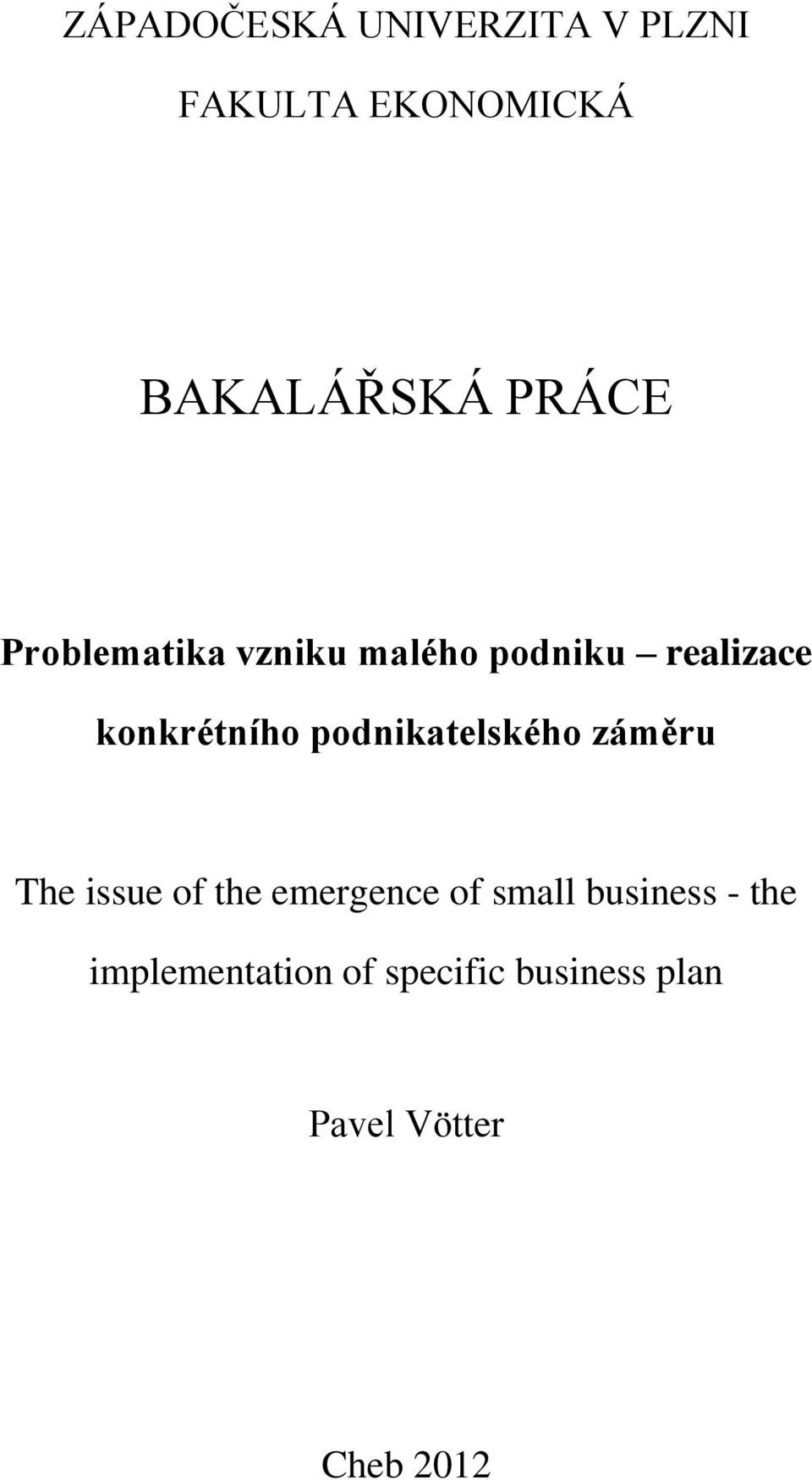 podnikatelského záměru The issue of the emergence of small