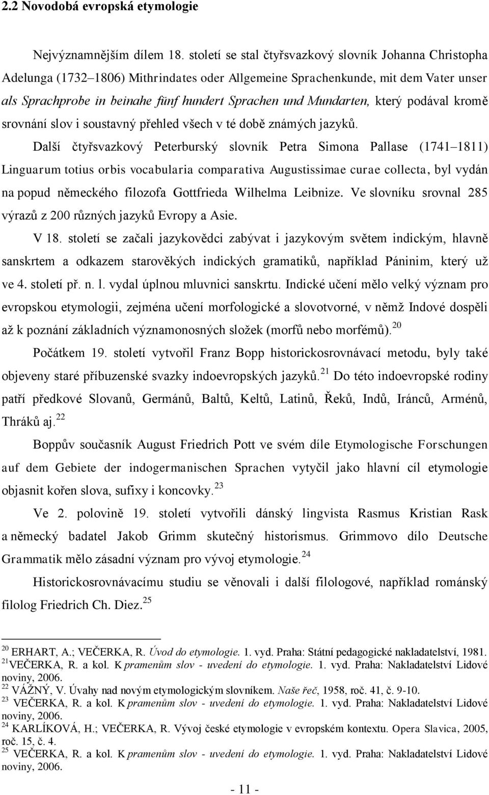 Mundarten, který podával kromě srovnání slov i soustavný přehled všech v té době známých jazyků.