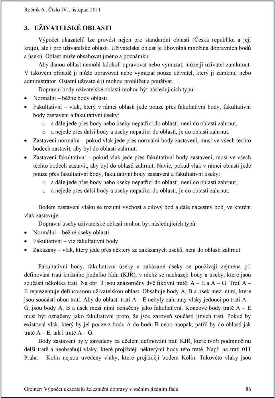 V takovém případě ji může upravovat nebo vymazat pouze uživatel, který ji zamknul nebo administrátor. Ostatní uživatelé ji mohou prohlížet a používat.