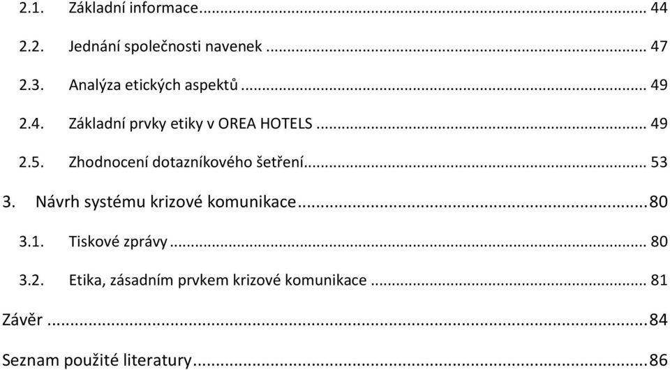 Zhodnocení dotazníkového šetření... 53 3. Návrh systému krizové komunikace... 80 3.1.