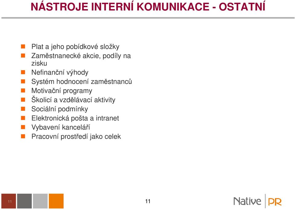 zaměstnanců Motivační programy Školicí a vzdělávací aktivity Sociální