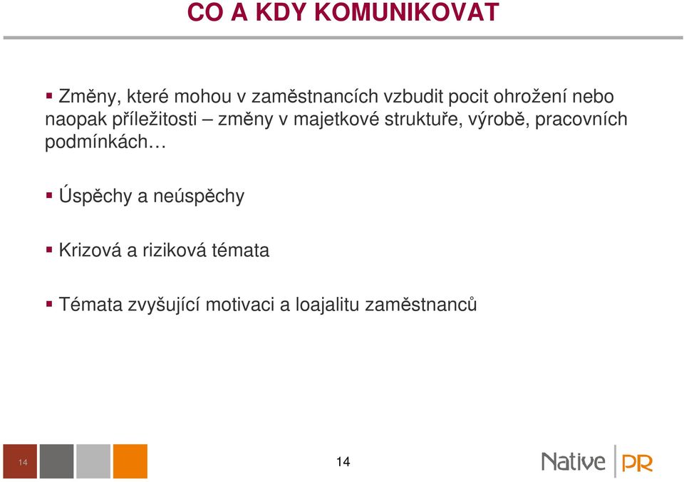 struktuře, výrobě, pracovních podmínkách Úspěchy a neúspěchy