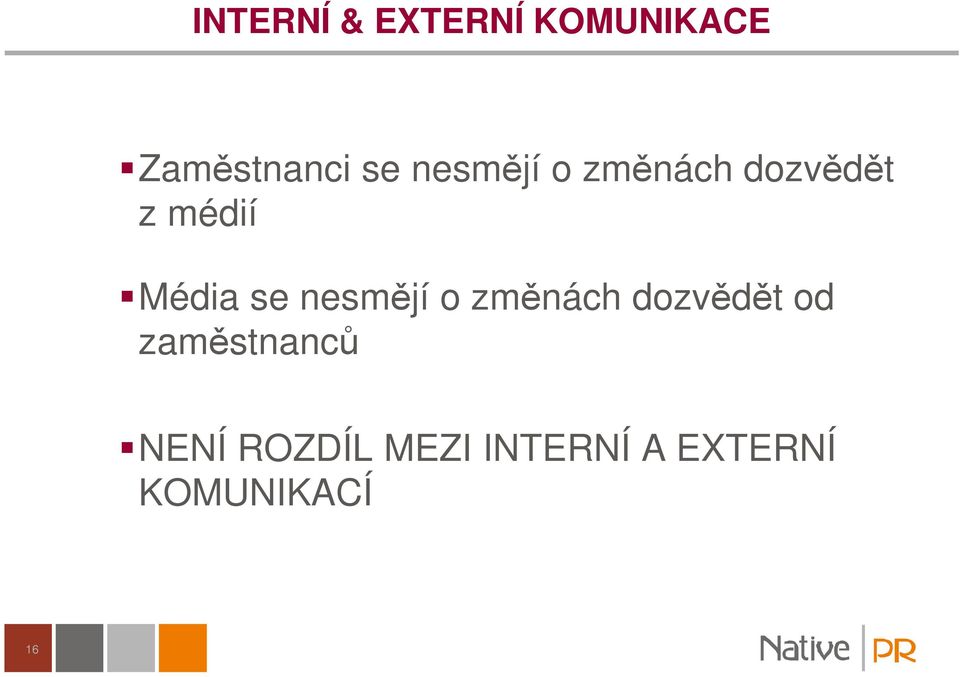 nesmějí o změnách dozvědět od zaměstnanců
