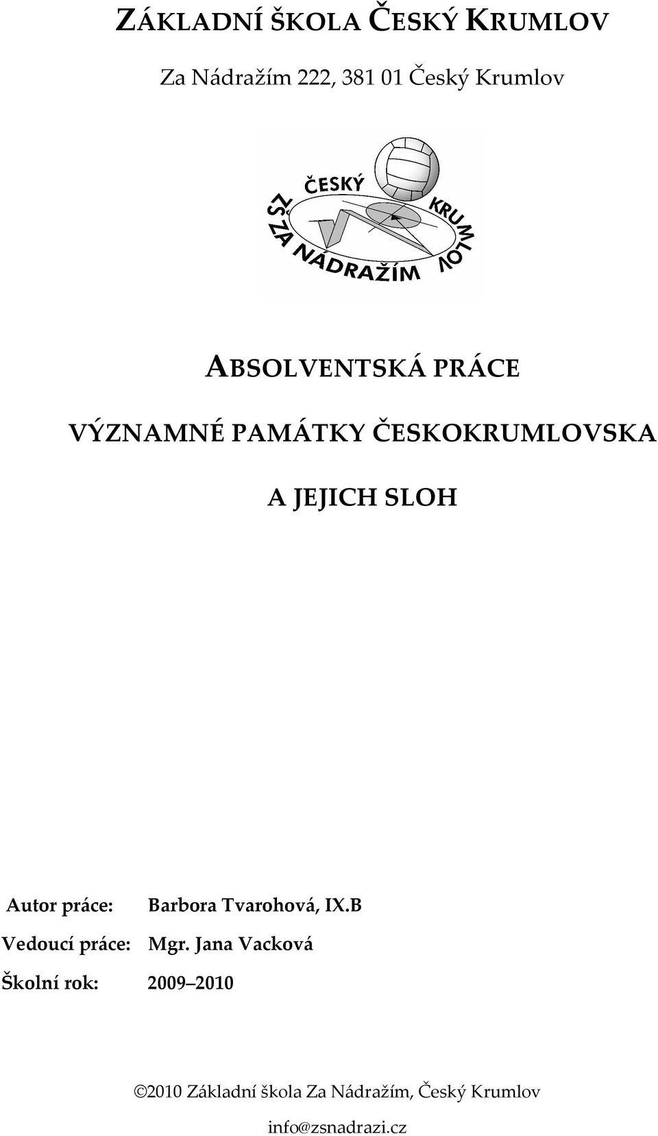 práce: Barbora Tvarohová, IX.B Vedoucí práce: Mgr.