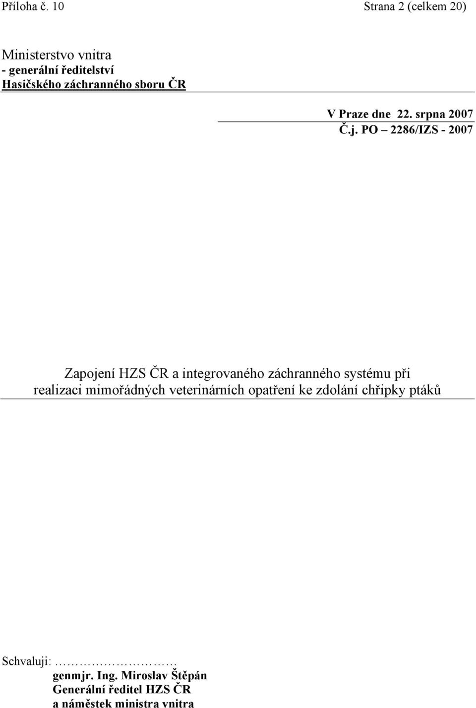 sboru ČR V Praze dne 22. srpna 2007 Č.j.