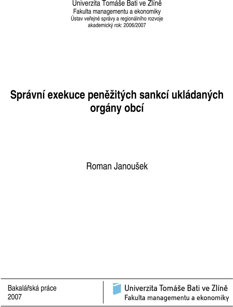 akademický rok: 2006/2007 Správní exekuce penžitých