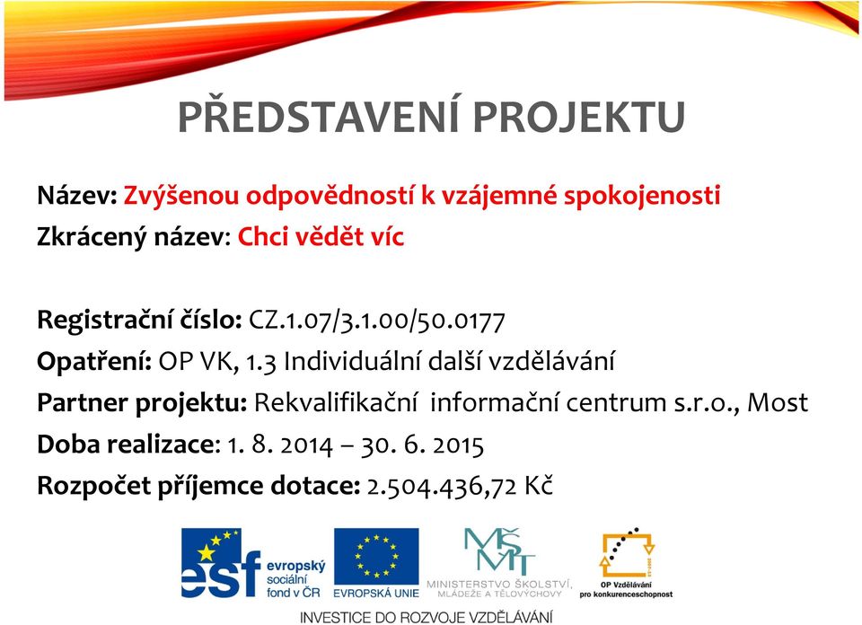 3 Individuální další vzdělávání Partner projektu: Rekvalifikační informační centrum