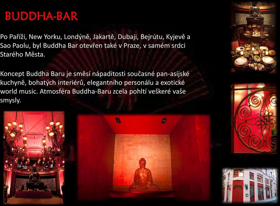 Koncept Buddha Baru je směsí nápaditosti současné pan-asijské kuchyně, bohatých