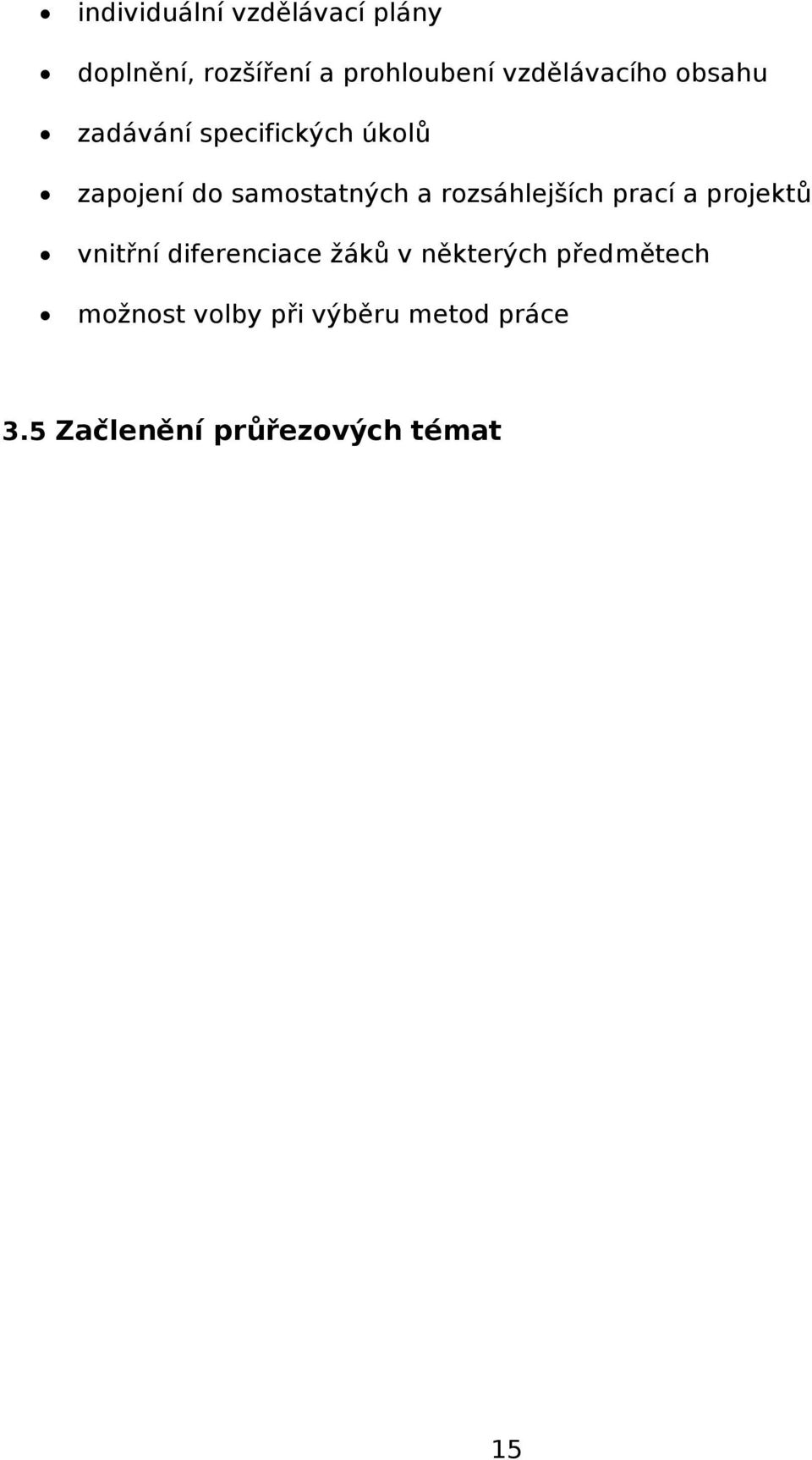 a rozsáhlejších prací a projektů vnitřní diferenciace žáků v některých