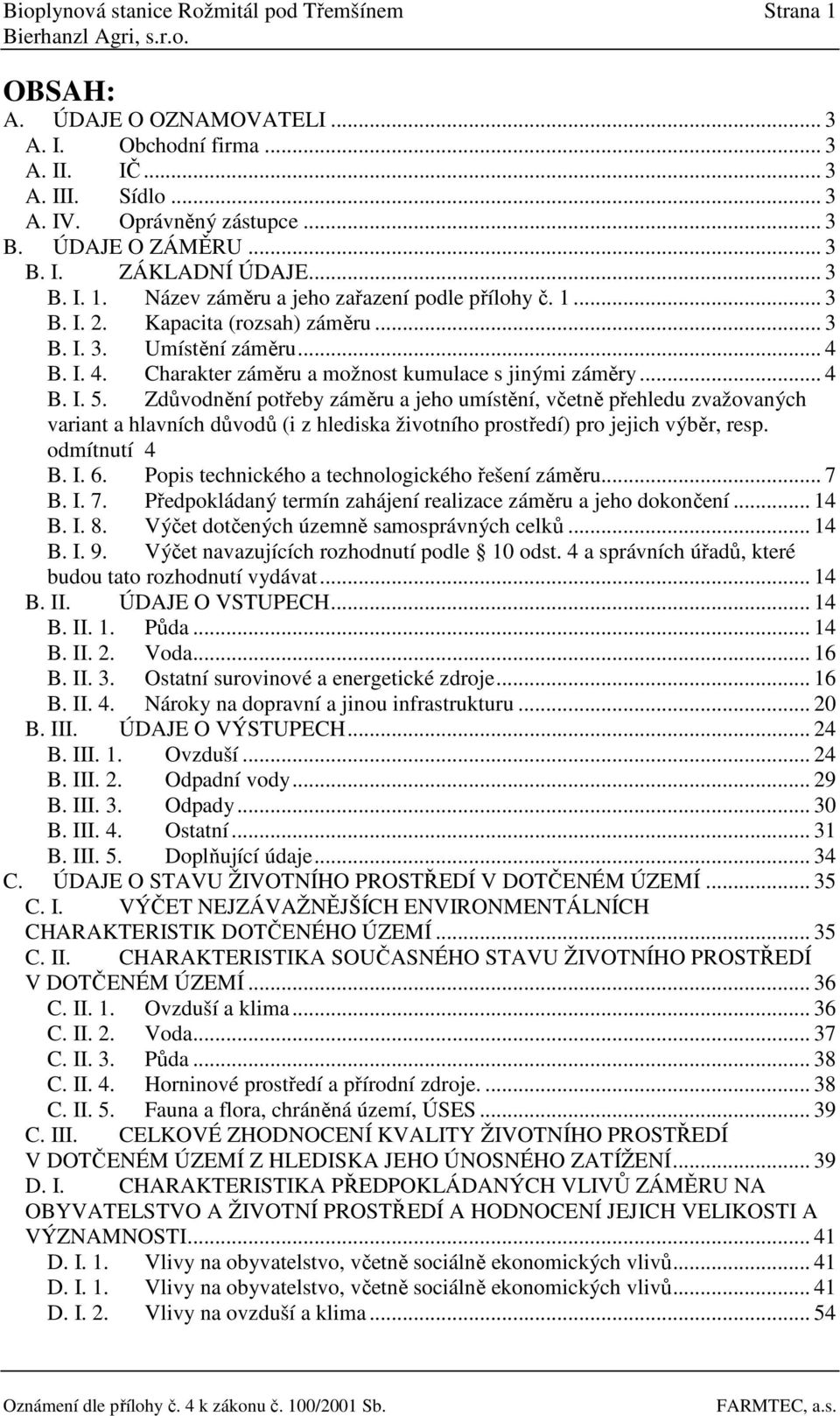 B. I. 4. Charakter záměru a možnost kumulace s jinými záměry... 4 B. I. 5.