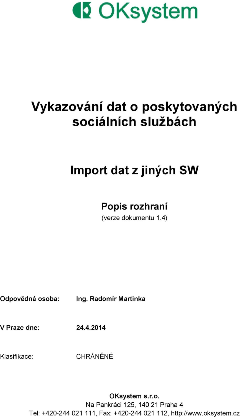 r.o. Na Pankráci 125, 140 21 Praha 4 Tel: +420-244 021 111, Fax: