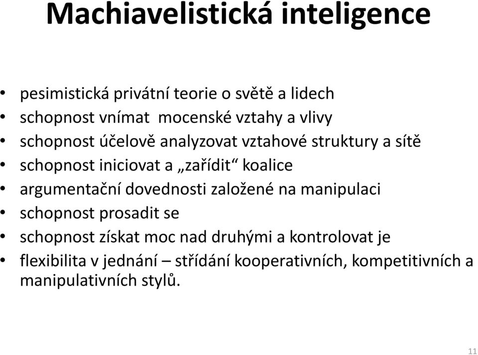 koalice argumentační dovednosti založené na manipulaci schopnost prosadit se schopnost získat moc nad