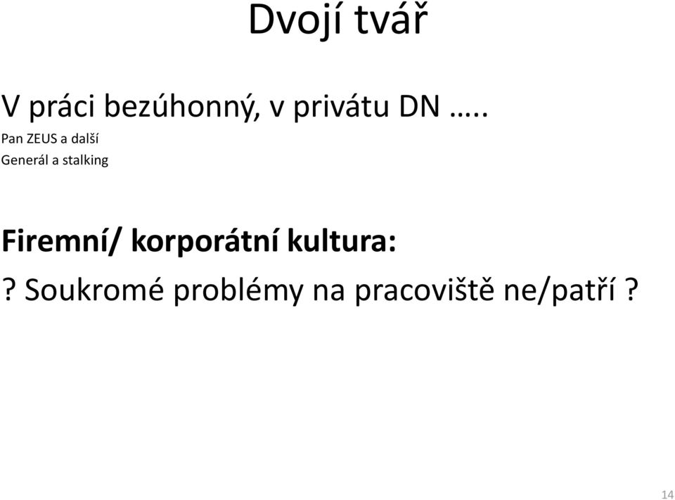 . Pan ZEUS a další Generál a stalking