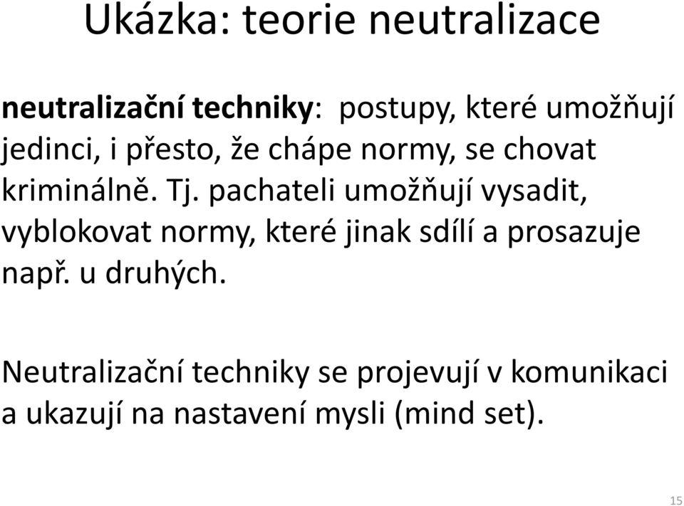 pachateli umožňují vysadit, vyblokovat normy, které jinak sdílí a prosazuje např.