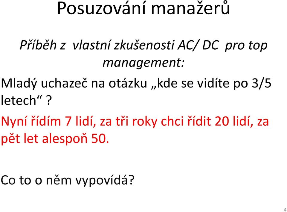 vidíte po 3/5 letech?