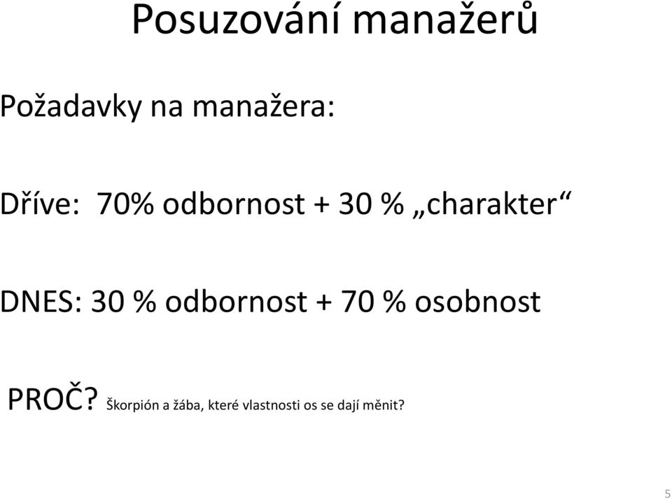 30 % odbornost + 70 % osobnost PROČ?