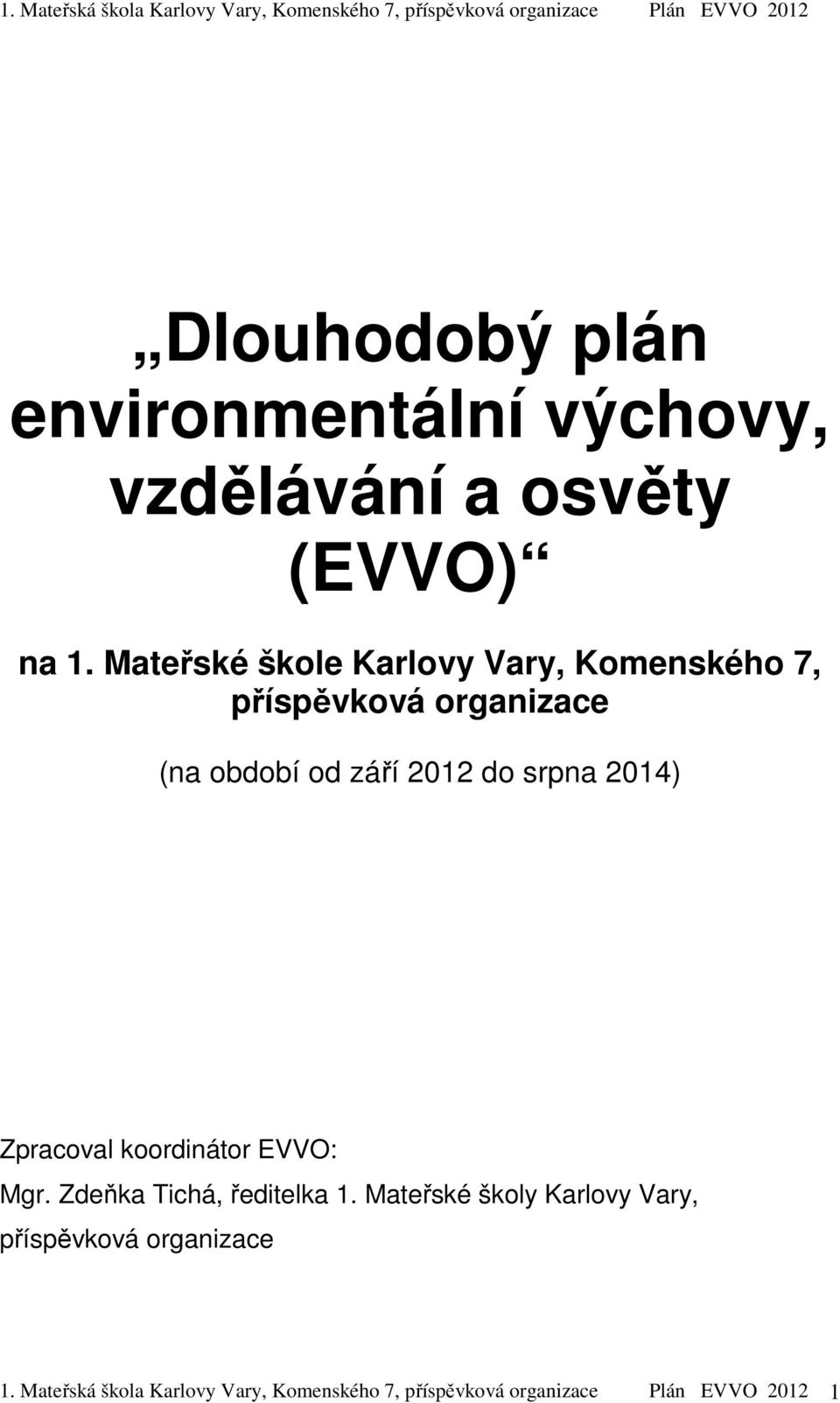 srpna 2014) Zpracoval koordinátor EVVO: Mgr. Zdeňka Tichá, ředitelka 1.