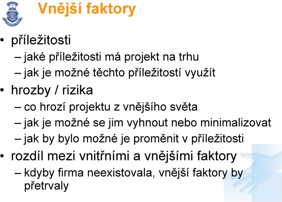 se jim vyhnout nebo minimalizovat jak by bylo možné je proměnit v příležitosti rozdíl