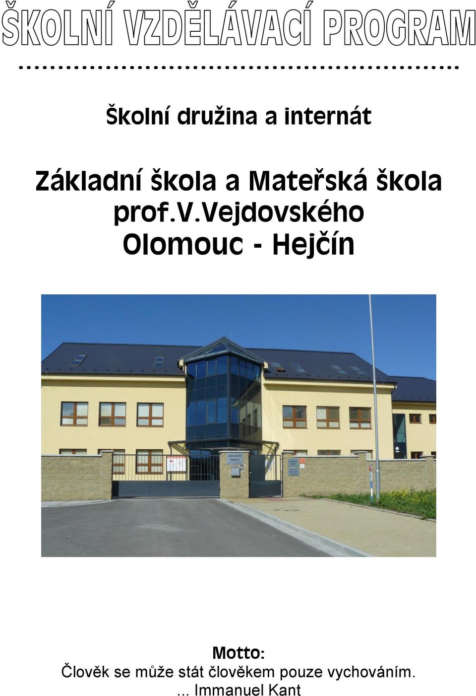 vejdovského Olomouc - Hejčín Motto: