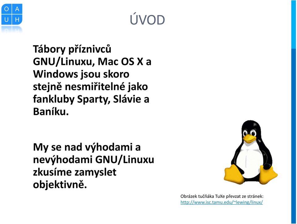 My se nad výhodami a nevýhodami GNU/Linuxu zkusíme zamyslet