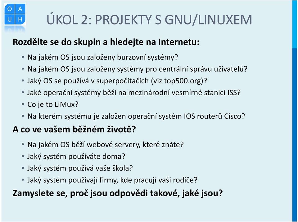 Jaké operační systémy běží na mezinárodní vesmírné stanici ISS? Co je to LiMux? Na kterém systému je založen operační systém IOS routerů Cisco?